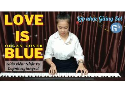 Love Is Blue cover organ | Giáo viên: Hoài Vy | Lớp nhạc Giáng Sol Quận 12